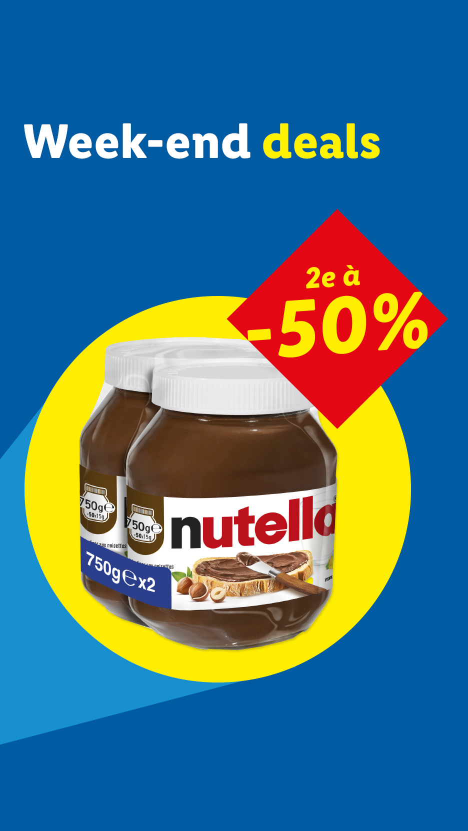 Offres de week-end : deux pots de pâte à tartiner aux noisettes de 750g avec 50% de réduction sur le deuxième.